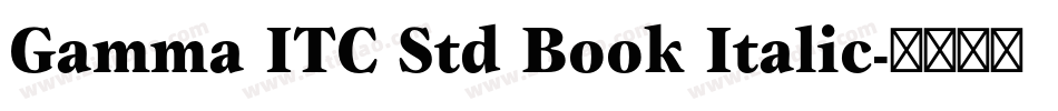 Gamma ITC Std Book Italic字体转换